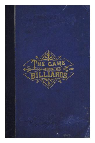 A history and description of billiards, its sanitary advantages, etc