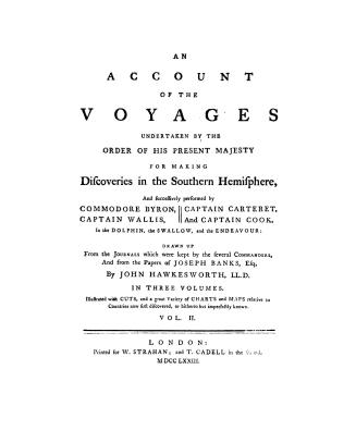 An account of the voyages undertaken by the order of His Present Majesty for making discoveries in the southern hemisphere, and successively performed(...)