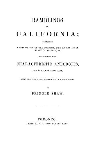 Ramblings in California, containing a description of the country, life at the mines, state of society, &c
