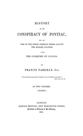 History of the conspiracy of Pontiac, and the war of the North American tribes against the English colonies after the conquest of Canada