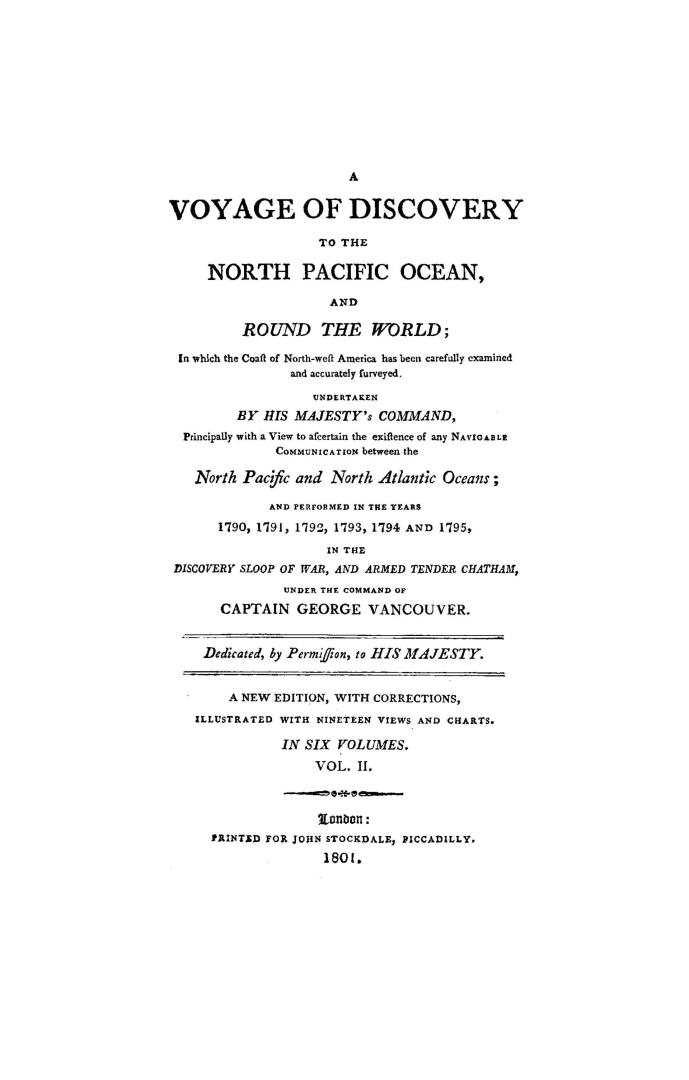 A voyage of discovery to the North Pacific Ocean, and round the world, in which the coast of North-west America has been carefully examined and accura(...)