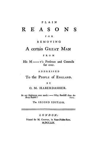 Plain reasons for removing a certain great man from His M-----y's presence and councils for ever