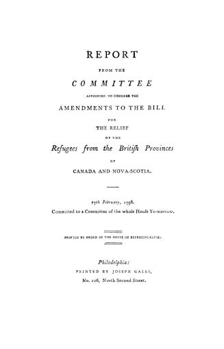 Report from the Committee appointed to consider the amendments to the bill for the relief of the refugees from the British provinces of Canada and Nov(...)