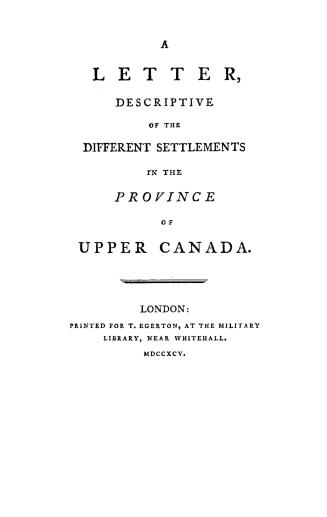 A letter, descriptive of the different settlements in the province of Upper Canada