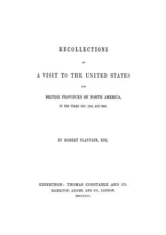 Recollections of a visit to the United States and British provinces of North America, in the years 1847, 1848, and 1849