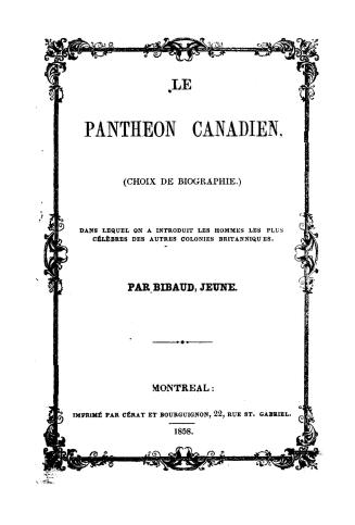 Le panthéon canadien (choix de biographie) dans lequel on a introduit les hommes les plus célèbres des autres colonies britanniques