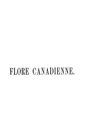 Flore canadienne, or, Description de toutes les plantes des forêts, champs, jardins et eaux du Canada, donnant le nom botanique de chacune, ses noms v(...)