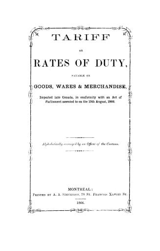 Tariff or rates of duty, payable on goods, wares & merchandise, imported into Canada, in conformity with an Act of Parliament assented to on the 15th (...)