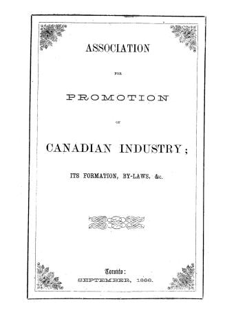 Association for Promotion of Canadian Industry, its formation, by-laws, &c.