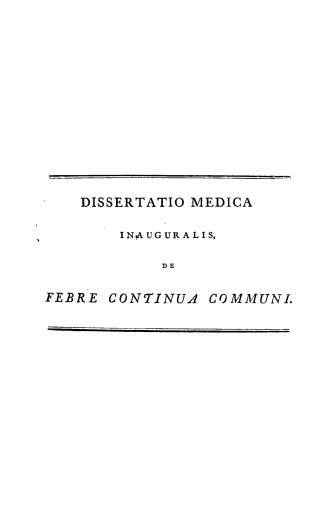 Dissertatio medica inauguralis de febre continua communi, quam annuente summo numine ex auctoritate reverendi admodum viri D. Georgii Baird...necnon a(...)