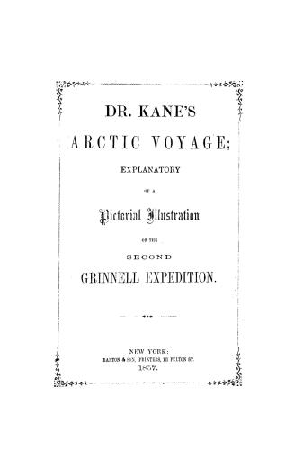 Dr. Kane's Arctic voyage, explanatory of a pictorial illustration of the second Grinnell expedition