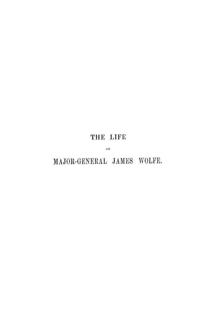 The life of Major-General James Wolfe, founded on original documents and illustrated by his correspondence, including numerous unpublished letters con(...)