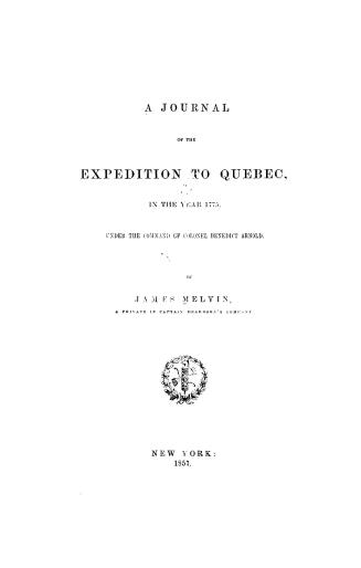 A journal of the expedition to Quebec, : in the year 1775, under the command of Colonel Benedict Arnold