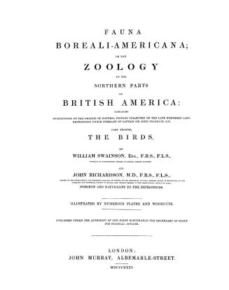 Fauna boreali-americana, or, The zoology of the northern parts of British America, containing descriptions of the objects of natural history collected(...)