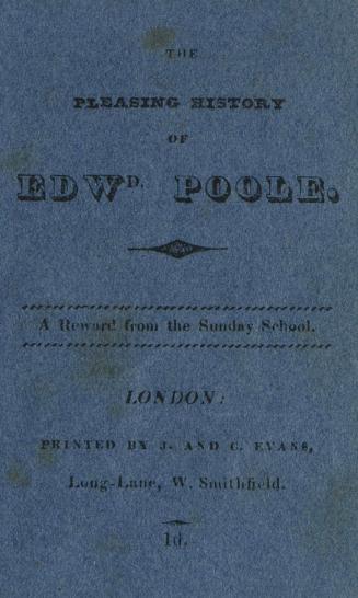 The pleasing history of Edwd. Poole : a present from the Sunday school