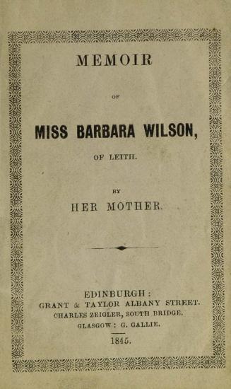 Memoir of Miss Barbara Wilson of Leith
