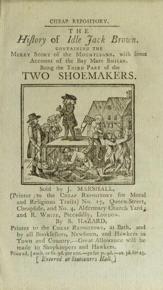 The history of idle Jack Brown : containing the merry story of the mountebank, with some account of the bay mare Smiler : being the third part of The two shoemakers
