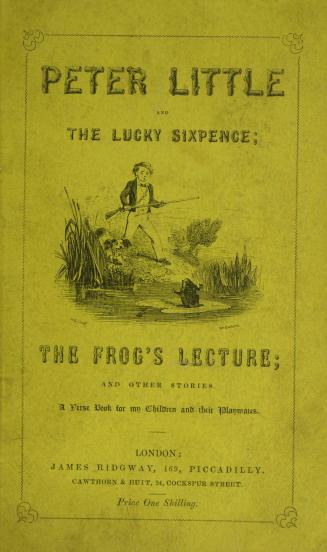 Peter Little and the lucky sixpence , The frog's lecture and other stories : a verse book for my children and their playmates