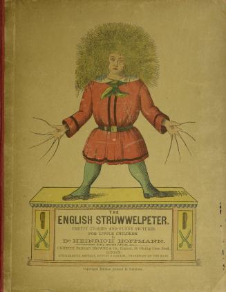 The English Struwwelpeter : pretty stories and funny pictures for little children47th edition