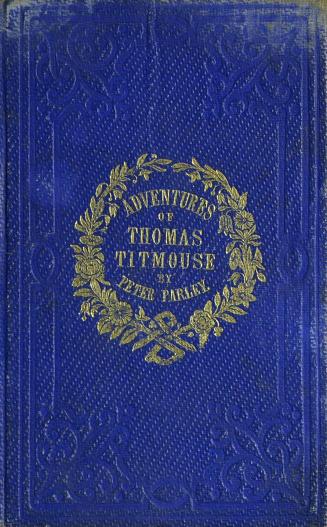 The life and adventures of Thomas Titmouse, and other stories / by Peter Parley