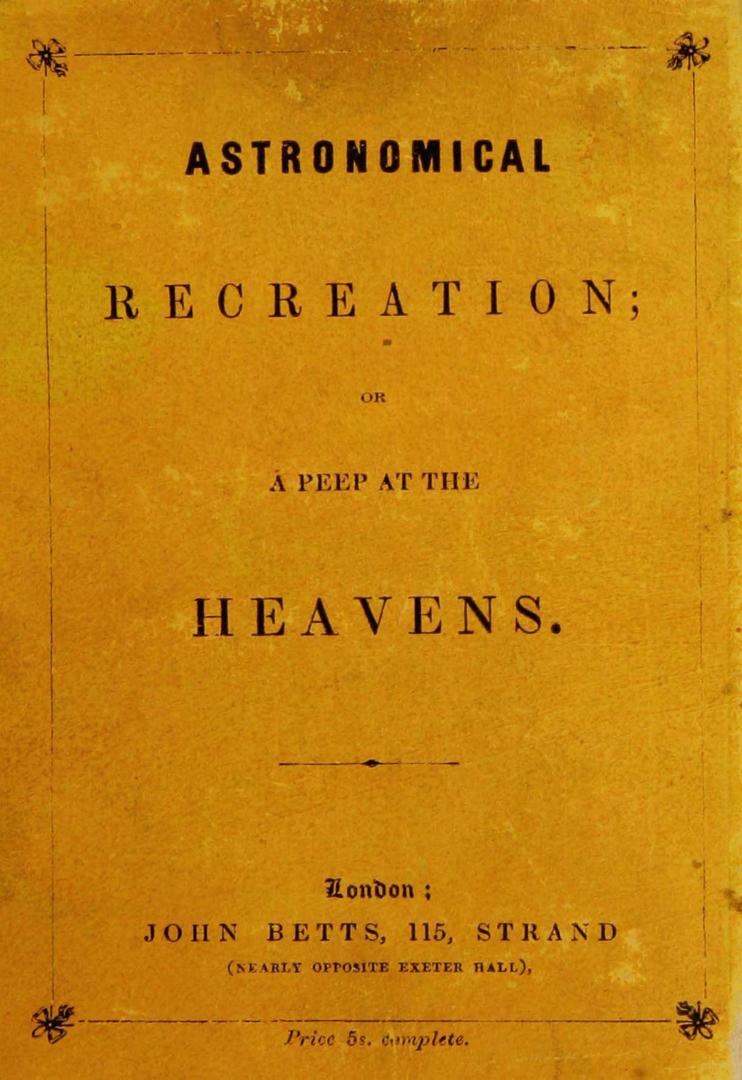 Astronomical recreation, or, A peep at the heavens
