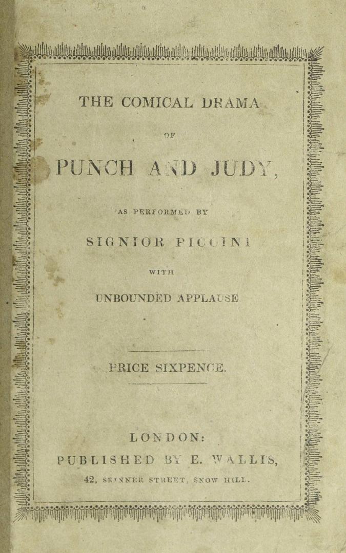 The comical drama of Punch and Judy : as performed by Signior Piccini with unbounded applause