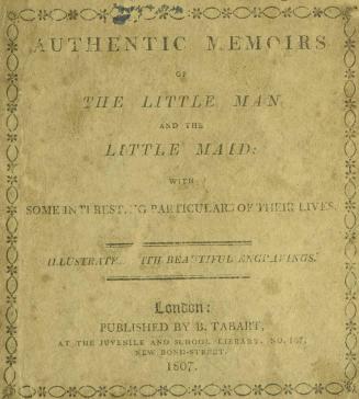 Memoirs of the little man and the little maid : with some interesting particulars of their lives