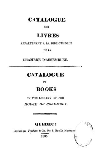Catalogue des livres appartenant à la bibliothèque de la chambre d'assemblée = Catalogue of books in the library of the House of Assembly