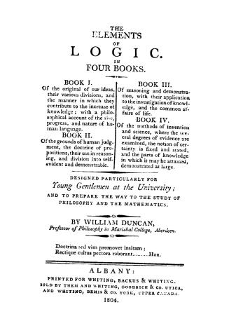 The elements of logic. : In four books. Designed particularly for young gentlemen at the university, and to prepare the way to the study of philosophy and the mathematics