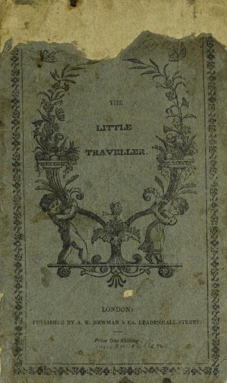 The little traveller, or, A sketch of the various nations of the world : representing the costumes, and describing the manners and peculiarities of the inhabitants : embellished with fifteen beautifully-coloured engravings