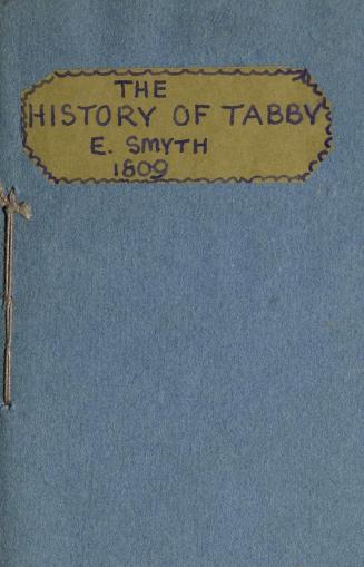 The history of Tabby a favourite cat : as related by herself to her kitten