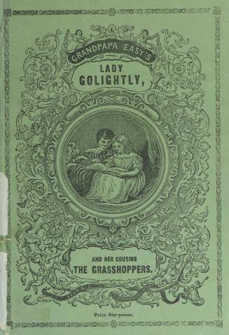Lady Golightly and her cousins the grasshoppers, or, Make hay while the sun shines