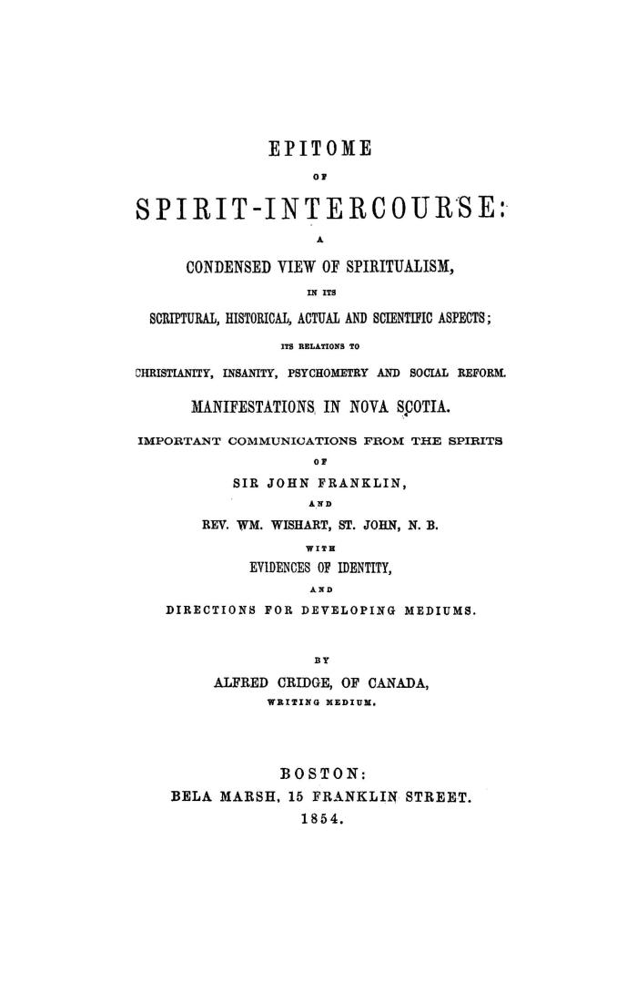 Epitome of spirit-intercours. a condensed view of spiritualism, in its scriptural, historical, actual and scientific aspects, its relations to Christi(...)
