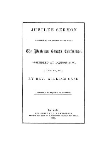 Jubilee sermon delivered at the request of and before the Wesleyan Canada Conference, assembled at London, C
