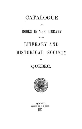 Catalogue of books in the library of the Literary and Historical Society of Quebec