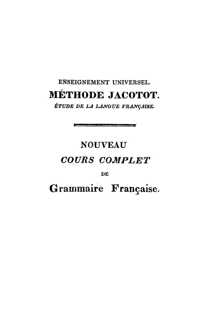 Nouveau cours complet de grammaire français, rédigé et publié d'après les décisions les plus récentes des principaux grammairiens de France et de l'Académie de Paris