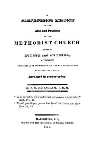 A compendious history of the rise and progress of the Methodist church, both in Europe and America, consisting principally of selections from various (...)