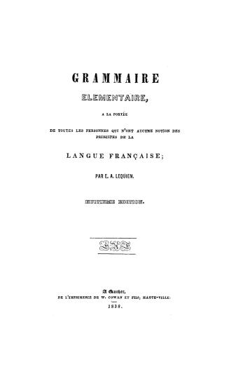 Grammaire élémentaire, à la portée de toutes les personnes qui n'ont aucune notion des principes de la langue française