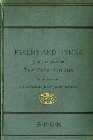 Psalms and hymns in the language of the Cree Indians of the diocese of Saskatchewan, northwest America