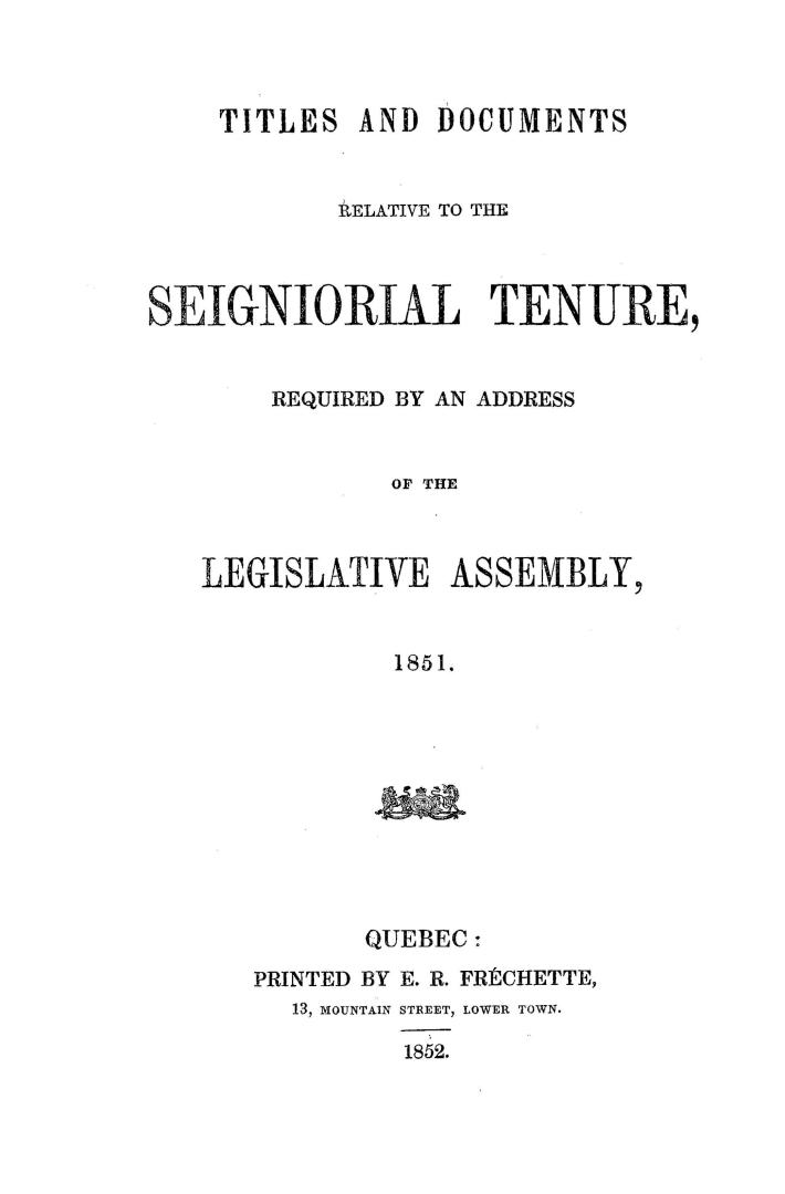 Titles and documents relative to the seigniorial tenure, required by an address of the Legislative Assembly, 1851