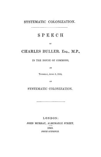 Speech ...in the House of Commons, on Thursday, April 6, 1843, on systematic colonization