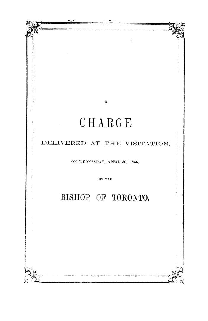 A charge delivered to the clergy of the diocese of Toronto, at the visitation, on Wednesday, April 30, 1856