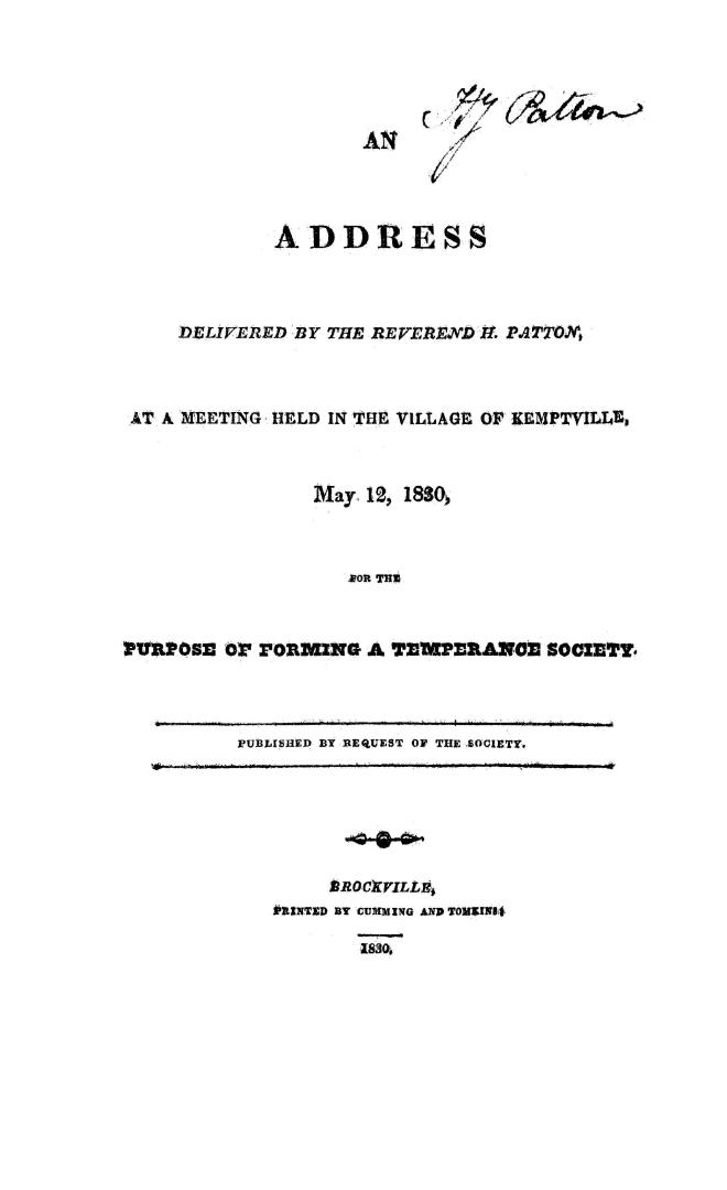 An address delivered by the Reverend H. Patton at a meeting held in the village of Kemptville, May 12, 1830, for the purpose of forming a Temperance Society