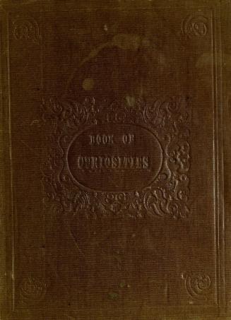 The book of curiosities of art : natural and artificial : as related to his children