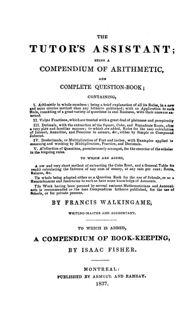 The tutor's assistant: being a compendium of arithmetic, and complete question-book . . . By Francis Walkingame . . . to which is added, a compendium of book-keeping, by Isaac Fisher