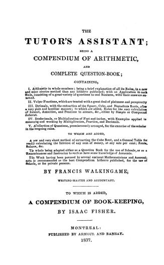 The tutor's assistant: being a compendium of arithmetic, and complete question-book . . . By Francis Walkingame . . . to which is added, a compendium of book-keeping, by Isaac Fisher