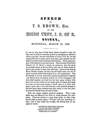 Speech of T.S. Brown, Esq. at the Union Tent, I.O. of R. Soirée, Montreal, March 23, 1848