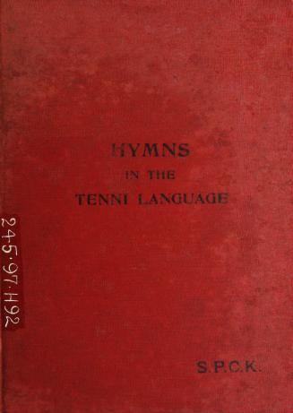 Hymns in the Tenni or Slav? language of the Indians of Mackenzie River: in the Northwest territory of Canada.