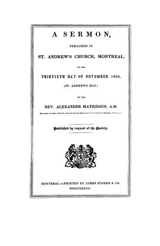 A sermon preached in St. Andrew's Church, Montreal, on the thirtieth day of November, 1836, (St. Andrew's Day). Published by request of the [St. Andrew's] Society