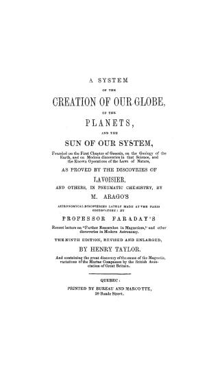 A system of the creation of our globe, of the planets, and the sun of our system, founded on the first chapter of Genesis, on the geology of the earth(...)